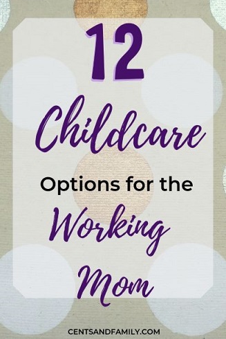 12 Childcare options for the working mom - Cents and Family 