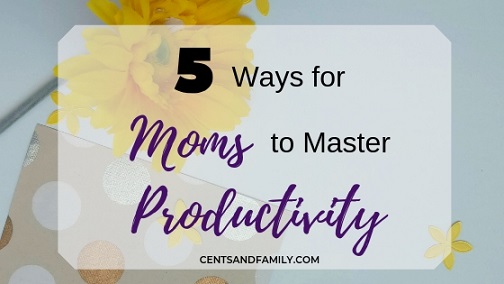 how to be more productive moms Minda Chan cents and family