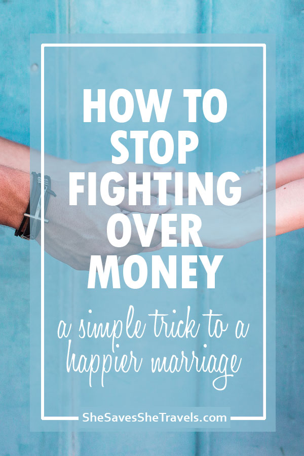 how to stop fighting over money - Nikki Rue @ she saves she travels 