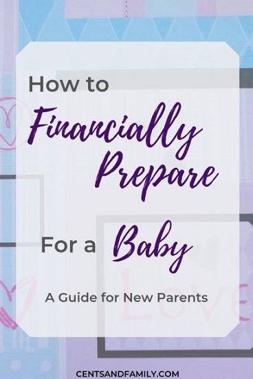 How to Financially Prepare for a Baby - Cents and Family. A 3 stage guide for new parents. Stage one - before the baby is conceived. Stage 2 - pregnant! baby is on the way. Stage 3- the baby is here! #babyplanning #familyfinances #financesandbaby #financiallyprepareforbaby