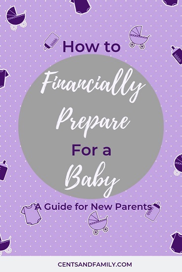 How to Financially Prepare for a Baby - Cents and Family. A 3 stage guide for new parents. Stage one - before the baby is conceived. Stage 2 - pregnant! baby is on the way. Stage 3- the baby is here! #babyplanning #familyfinances #financesandbaby #financiallyprepareforbaby