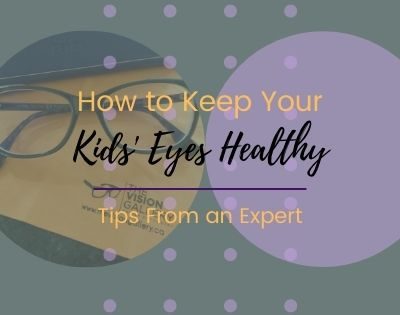 How to keep kids' eyes healthy. Tips from an expert. #kidseyes #eyehealth #visiongallery #eyeglasses