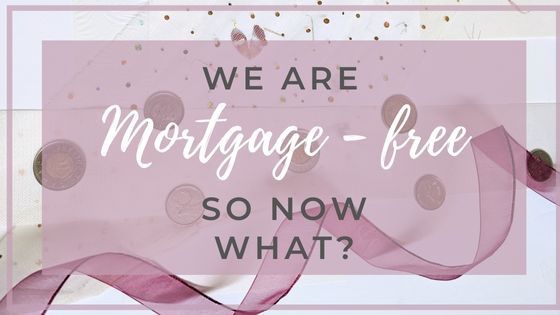 We are mortgage-free, so now what?